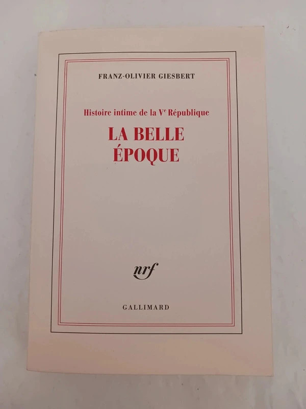 Histoire Intime De La Ve République - Tome 2 - La Belle Époq