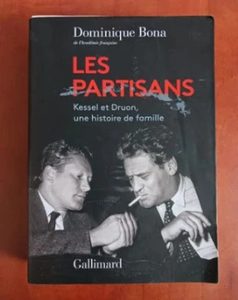 Les Partisans - Kessel et Druon, une histoire de famille Dominique Bona