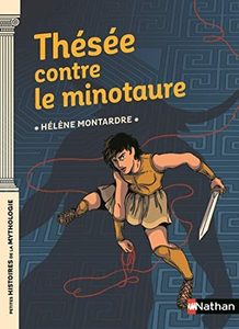 Thésée contre le Minotaure - Dès 9 ans Hélène Montardre