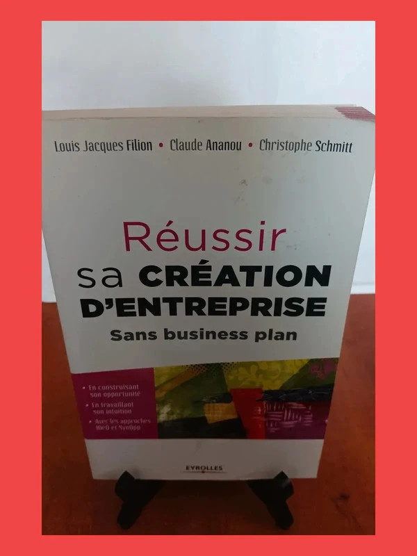 Réussir sa création d'entreprise. Sans business plan. Louis 