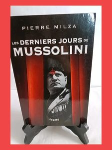 Les derniers jours de Mussolini Pierre Milza