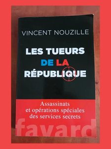 Les Tueurs De La République - Assassinats Et Opérations Vinc