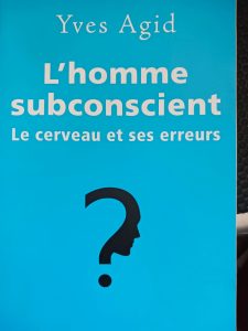 L'homme subconscient - Le cerveau et ses erreurs Yves Agid