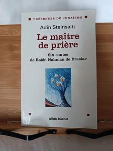 Le Maître de prière - Six contes de rabbi Nahman de Braslav 