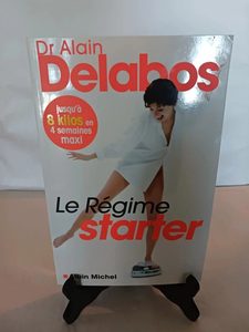 Le Régime starter - Jusqu'à 8 kilos en 4 semaines maxi Alain