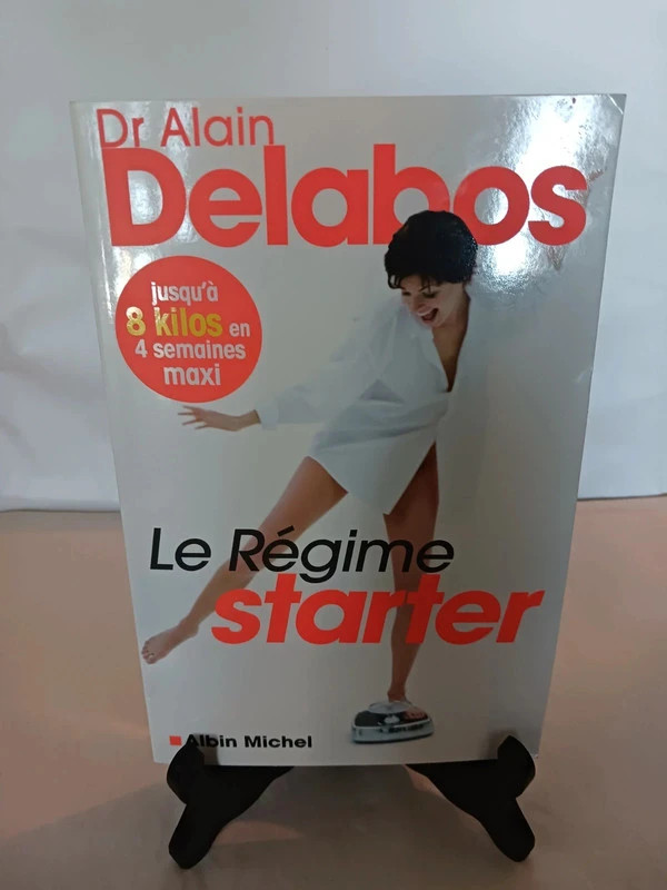 Le Régime starter - Jusqu'à 8 kilos en 4 semaines maxi Alain