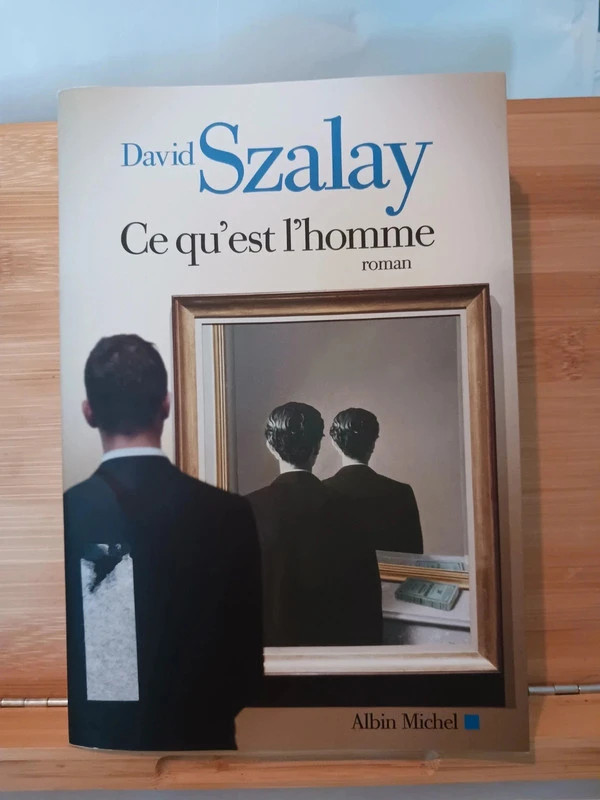 Ce qu'est l'homme - 9782226396280 David Szalay