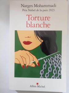 Torture blanche - Des détenues iraniennes témoignent Narges Mohammadi,