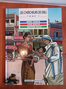 Les Chercheurs de Dieu, tome 1 - Mère Teresa - Dom Bosco - Matteo Ricci Marie-Noëlle Pichard