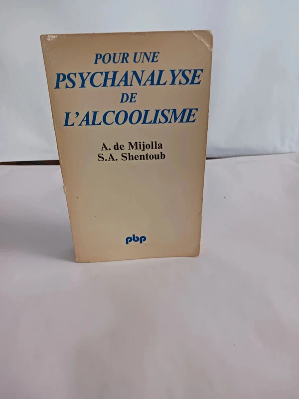 Pour une psychanalyse de l'alcoolismeMijolla/Shentoub 978222