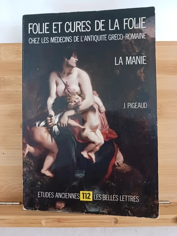 Folie et cures de la folie chez les médecins de l Antiquité 