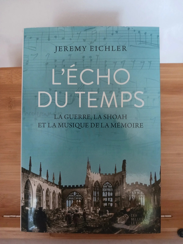 L'Echo du temps - La guerre, la Shoah et la musique de la mé