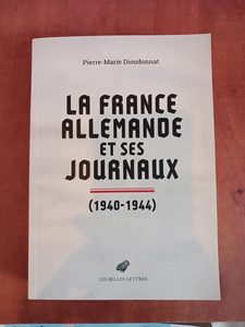 La France allemande et ses journaux - Pierre-Marie Dioudonnat