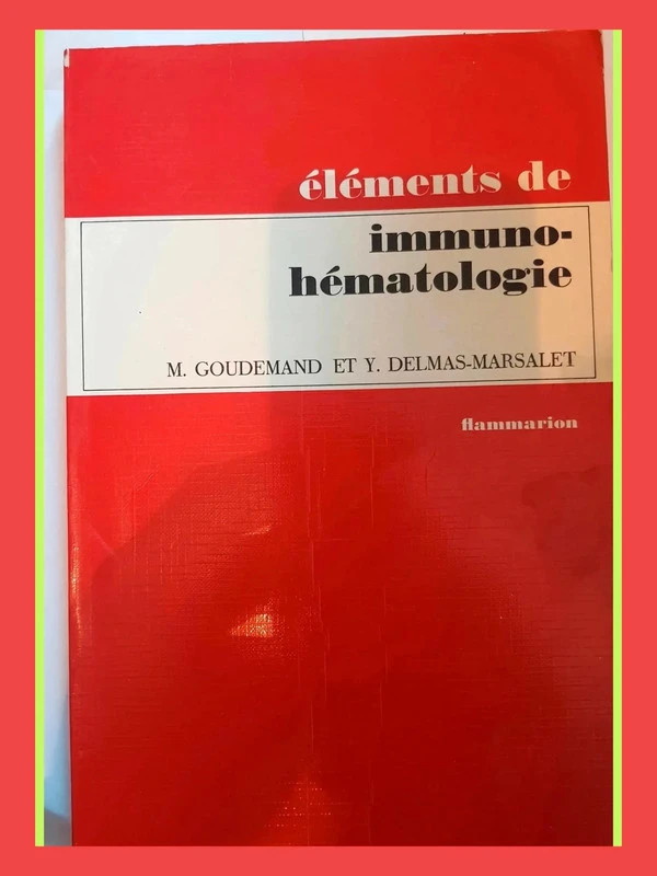 Éléments d'immuno-hématologie Maurice Goudemand, Yves Delmas