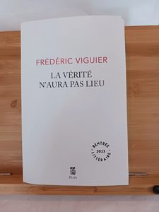 La verite n'aura pas lieu - 9782259317009 Frédéric Viguier