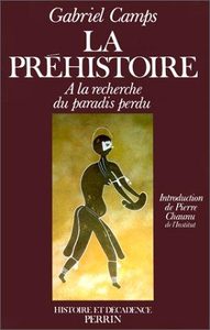 La Prehistoire. A La Recherche Du Paradis Perdu Gabriel Camps