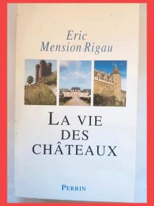 La Vie Des Châteaux - Éric Mension-Rigau