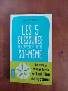 Les cinq blessures qui empêchent d'être soi-même - Lise Bourbeau