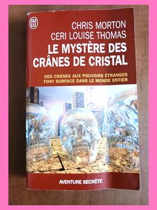 Le mystère des crânes de cristal Chris Morton,