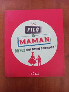 Les fils à maman - Menus pour fistons gourmands ! Editions de Conti,