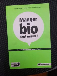 Manger bio, c'est mieux ! Nouvelles preuves scientifiques à l'appui Claude Aubert