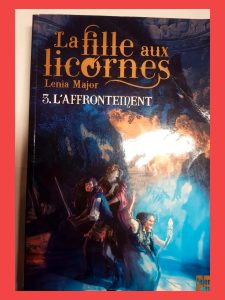 La Fille Aux Licornes Tome 3 L'affrontement Par Lenia Major