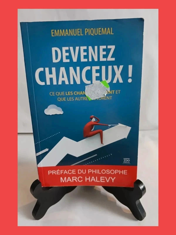Devenez chanceux ! Ce que les chanceux savent et que les aut