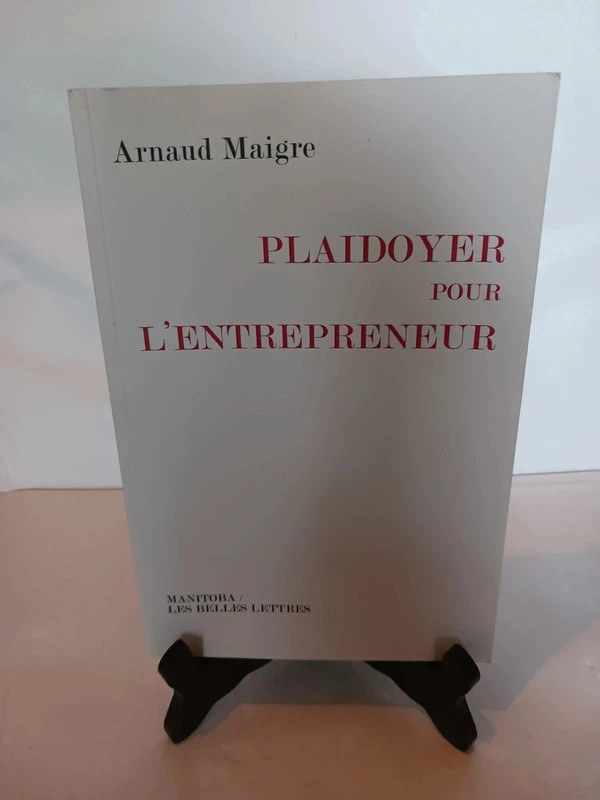 Plaidoyer pour l'entrepreneurArnaud Maigre 9782376150442