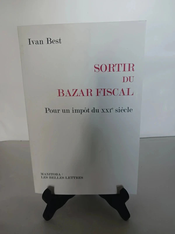 Sortir du bazar fiscal - Pour un impôt du XXIe siècleIvan Be