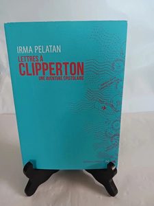 Lettres à Clipperton - Une aventure épistolaireIrma Pelatan 