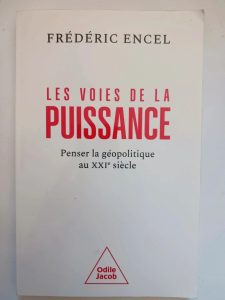 Les Voies De La Puissance - Penser La Géopolitique Au Xxie Siècle Frédéric Encel