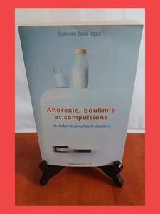 Anorexie, Boulimie Et Compulsions - Les Troubles Du Comporte
