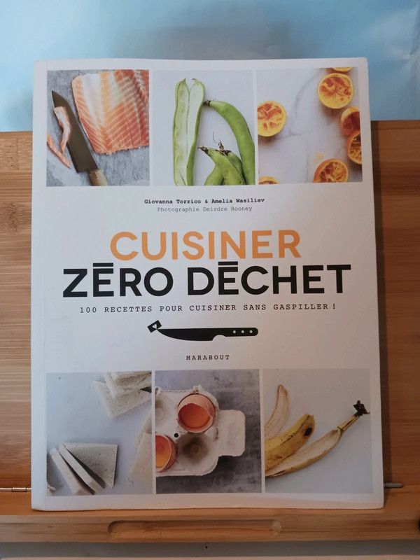 Cuisine Zéro Déchet - 100 Recettes Pour Cuisiner Sans Gaspil