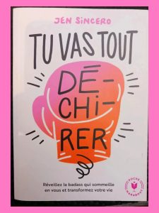 Tu vas tout dé-chi-rer - Jen Sincero