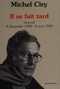 Il se fait tard. 8 décembre 1990 - 4 avril 1992 Michel Ciry