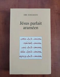 Jésus parlait araméen Éric Edelmann