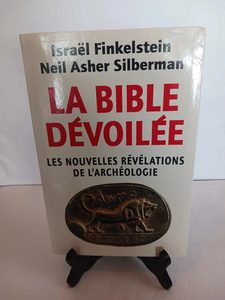 La Bible Devoilee. Les Nouvelles Revelations De L'Archeologi