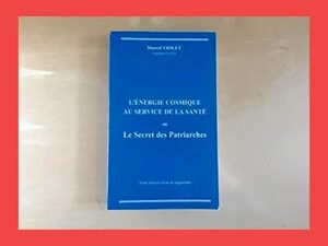 L'énergie cosmique au service de la santé ou le secret des p