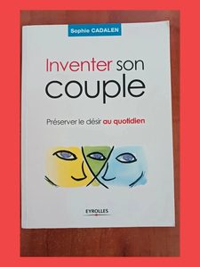 Inventer son couple - Préserver le désir au quotidien Sophie