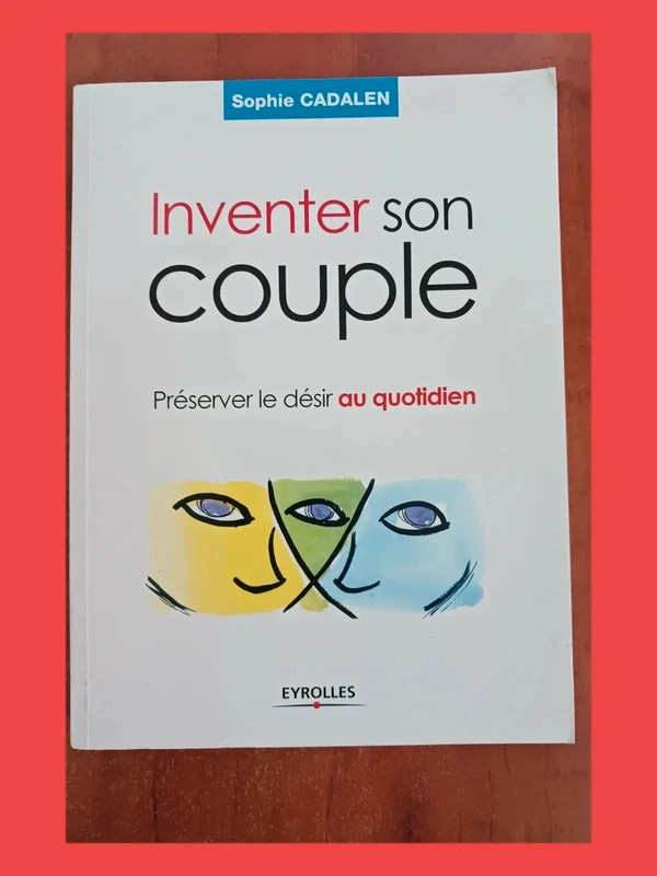 Inventer son couple - Préserver le désir au quotidien Sophie