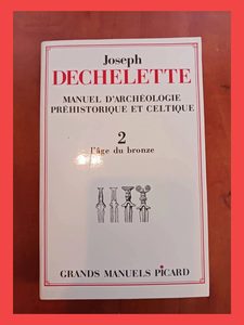 Manuel d'archéologie préhistorique et celtique. Archéologie celtique tome 2 Joseph Dechelette