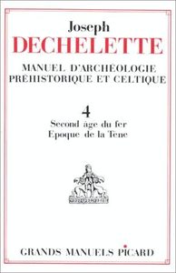 Manuel d'archéologie préhistorique et celtique tome 4 Joseph Dechelette
