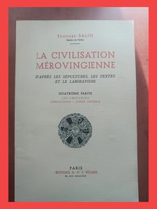 La civilisation mérovingienne. Tome 4. les croyances. conclusion, index général E. Salin