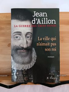 La Guerre Des Trois Henri - Tome 3 - 9782709630566 Jean d' A