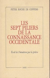 Les Sept piliers de la connaissance occidentale - Roche De Coppens Peter