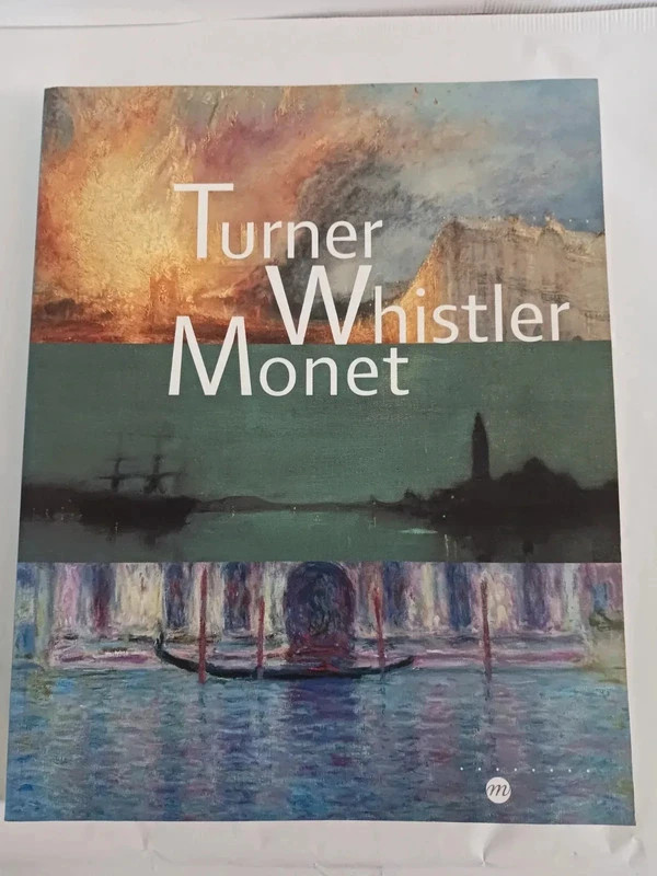 Turner Whistler Monet Katharine Lochnan