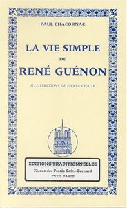La Vie simple de René Guénon - Paul Chacornac