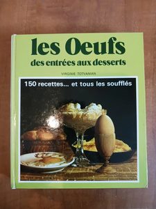 Les oeufs, des entrees aux desserts Virginie Totvanian 97827