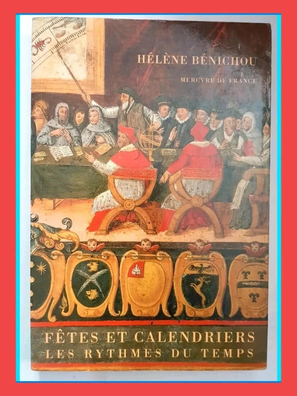 Fêtes et calendriers - Les rythmes du temps d'Hélène Bénicho