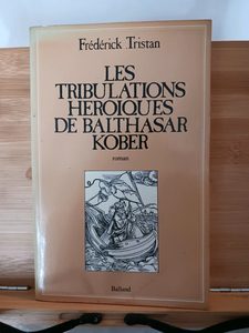 Les tribulations héroïques de Balthasar Kober - 978-2-7158-0